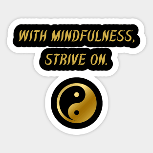 With Mindfulness, Strive On. Sticker